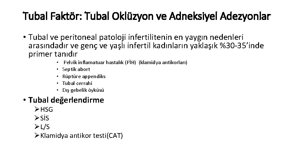 Tubal Faktör: Tubal Oklüzyon ve Adneksiyel Adezyonlar • Tubal ve peritoneal patoloji infertilitenin en