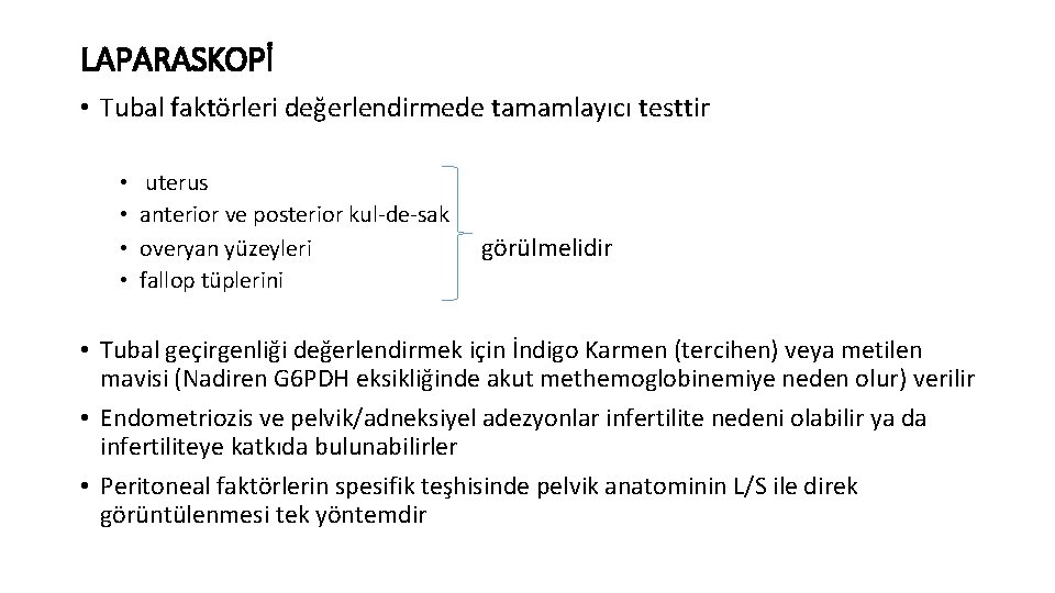 LAPARASKOPİ • Tubal faktörleri değerlendirmede tamamlayıcı testtir • • uterus anterior ve posterior kul-de-sak