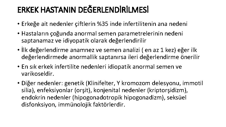 ERKEK HASTANIN DEĞERLENDİRİLMESİ • Erkeğe ait nedenler çiftlerin %35 inde infertilitenin ana nedeni •