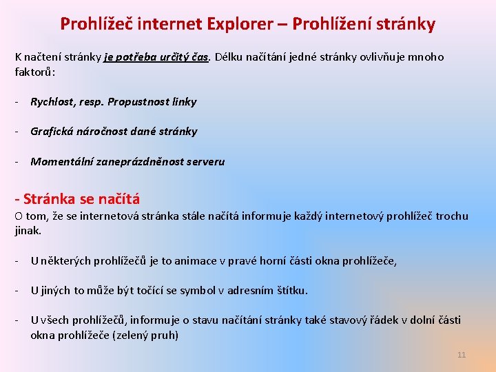 Prohlížeč internet Explorer – Prohlížení stránky K načtení stránky je potřeba určitý čas. Délku