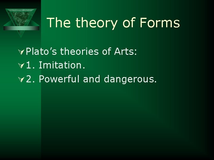 The theory of Forms Ú Plato’s theories of Arts: Ú 1. Imitation. Ú 2.