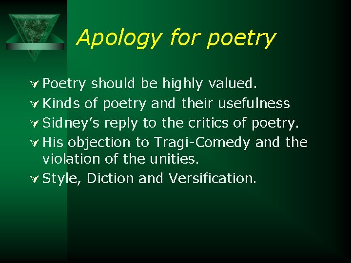 Apology for poetry Ú Poetry should be highly valued. Ú Kinds of poetry and