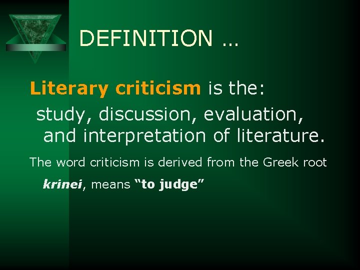 DEFINITION … Literary criticism is the: study, discussion, evaluation, and interpretation of literature. The