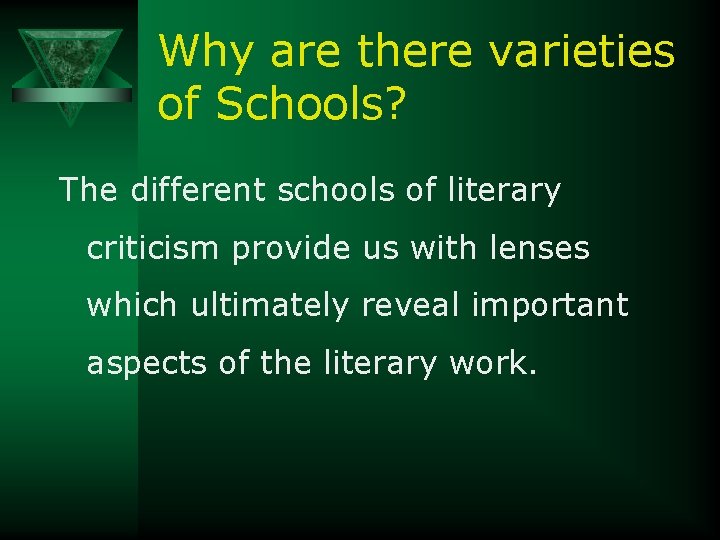 Why are there varieties of Schools? The different schools of literary criticism provide us