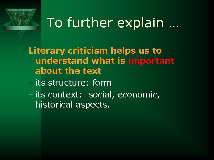 To further explain … Literary criticism helps us to understand what is important about