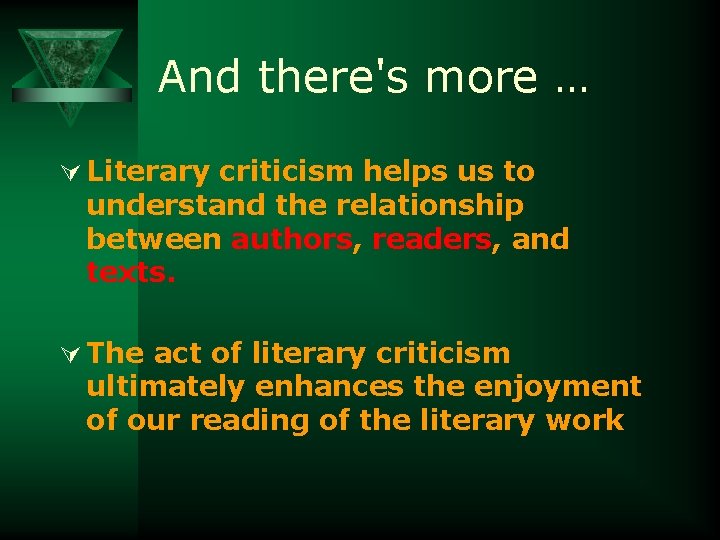 And there's more … Ú Literary criticism helps us to understand the relationship between