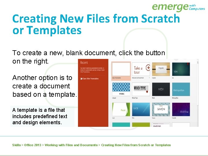 Creating New Files from Scratch or Templates To create a new, blank document, click