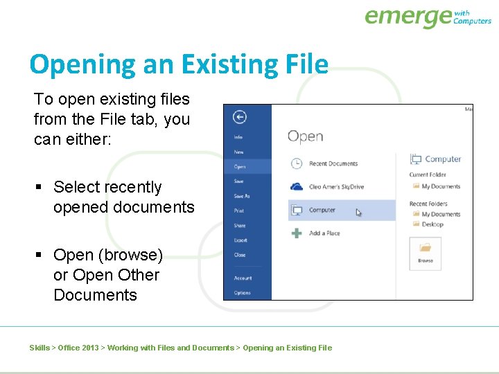 Opening an Existing File To open existing files from the File tab, you can