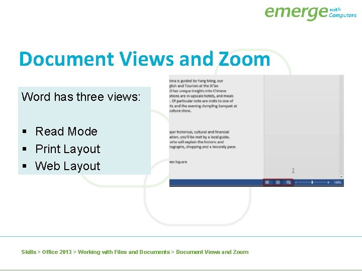 Document Views and Zoom Word has three views: § Read Mode § Print Layout