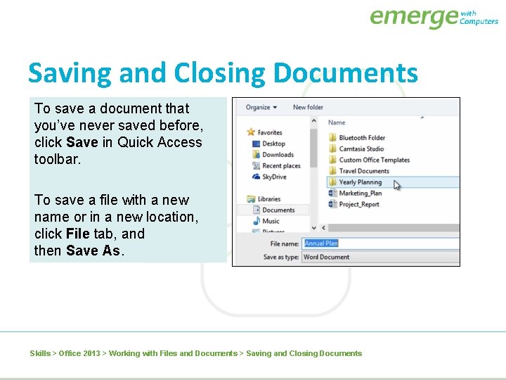 Saving and Closing Documents To save a document that you’ve never saved before, click