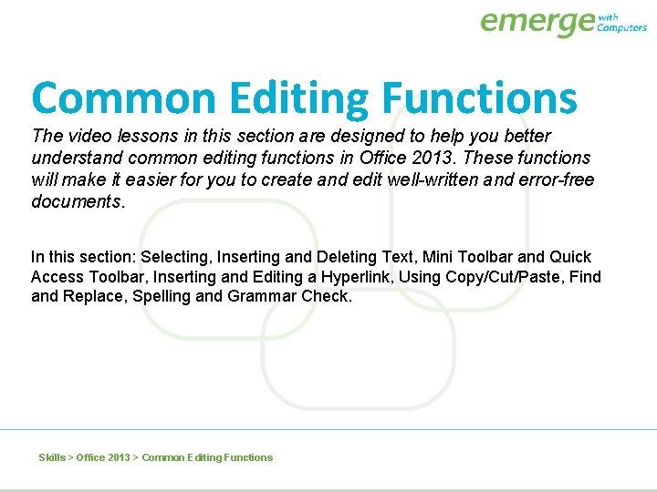 Common Editing Functions The video lessons in this section are designed to help you