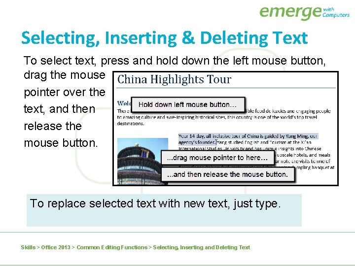 Selecting, Inserting & Deleting Text To select text, press and hold down the left