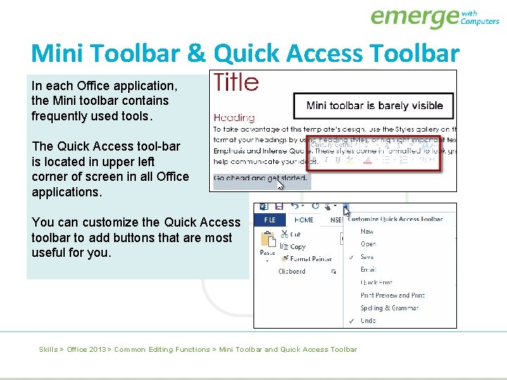 Mini Toolbar & Quick Access Toolbar In each Office application, the Mini toolbar contains