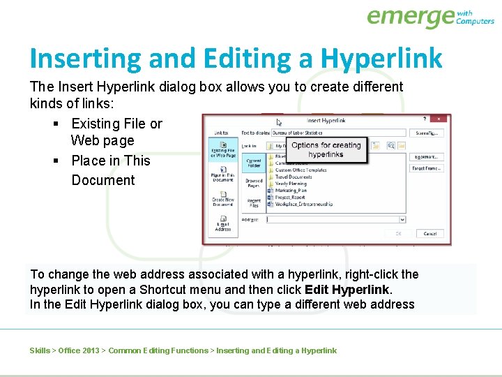 Inserting and Editing a Hyperlink The Insert Hyperlink dialog box allows you to create