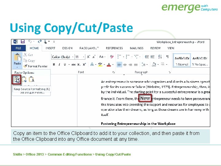 Using Copy/Cut/Paste Copy an item to the Office Clipboard to add it to your