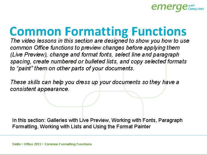 Common Formatting Functions The video lessons in this section are designed to show you