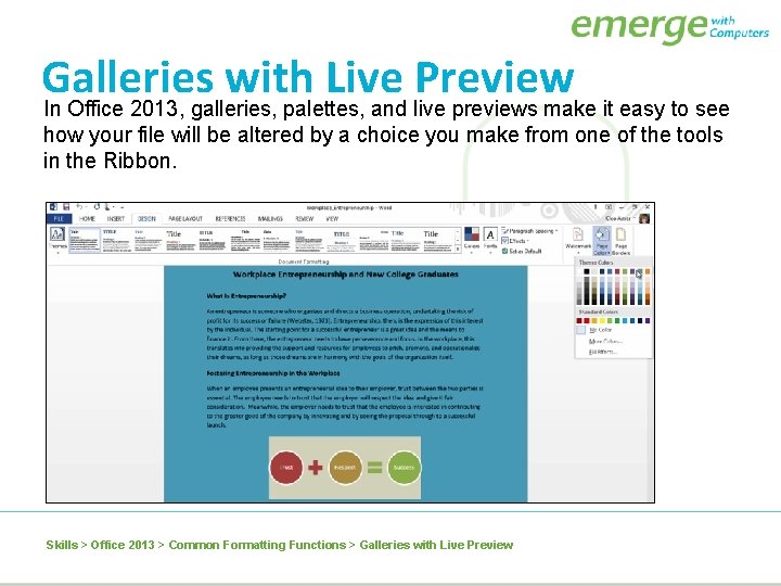 Galleries with Live Preview In Office 2013, galleries, palettes, and live previews make it