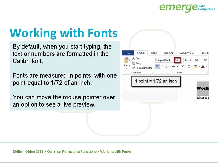 Working with Fonts By default, when you start typing, the text or numbers are