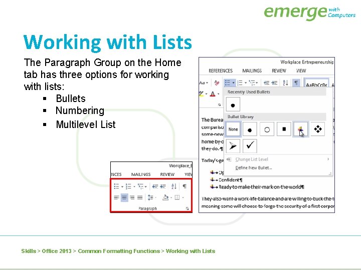 Working with Lists The Paragraph Group on the Home tab has three options for