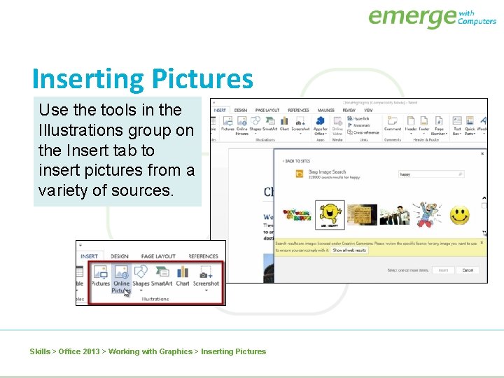 Inserting Pictures Use the tools in the Illustrations group on the Insert tab to