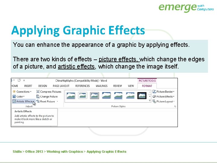 Applying Graphic Effects You can enhance the appearance of a graphic by applying effects.