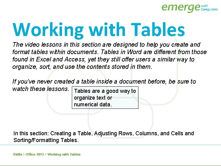 Working with Tables The video lessons in this section are designed to help you