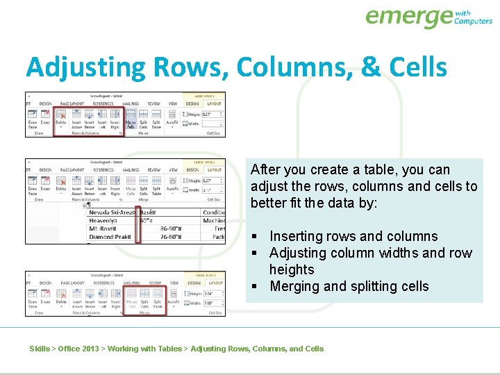 Adjusting Rows, Columns, & Cells After you create a table, you can adjust the