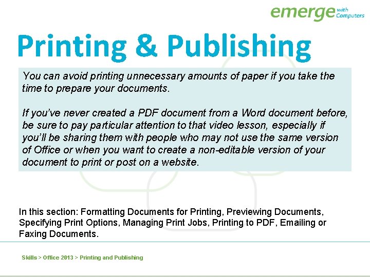 Printing & Publishing You can avoid printing unnecessary amounts of paper if you take