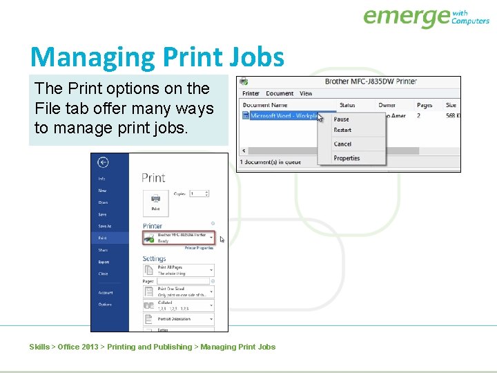 Managing Print Jobs The Print options on the File tab offer many ways to