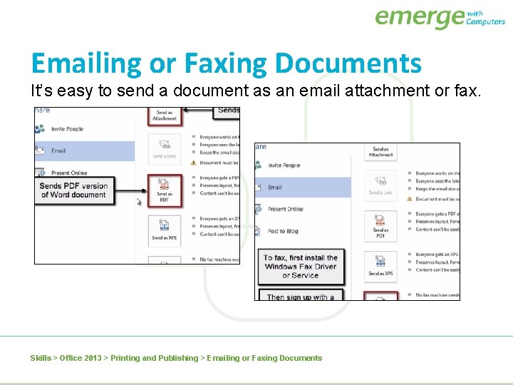 Emailing or Faxing Documents It’s easy to send a document as an email attachment