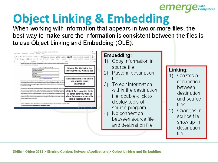 Object Linking & Embedding When working with information that appears in two or more
