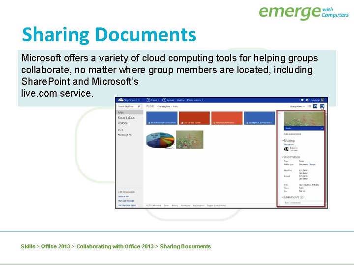 Sharing Documents Microsoft offers a variety of cloud computing tools for helping groups collaborate,