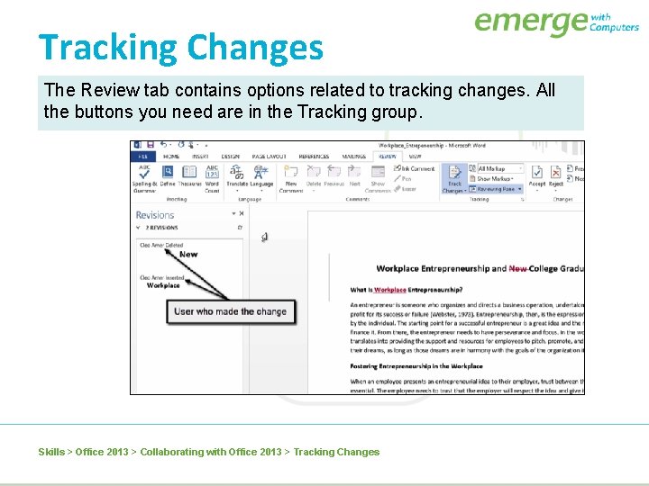 Tracking Changes The Review tab contains options related to tracking changes. All the buttons