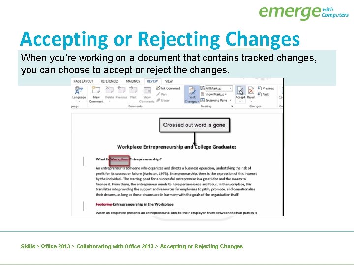 Accepting or Rejecting Changes When you’re working on a document that contains tracked changes,