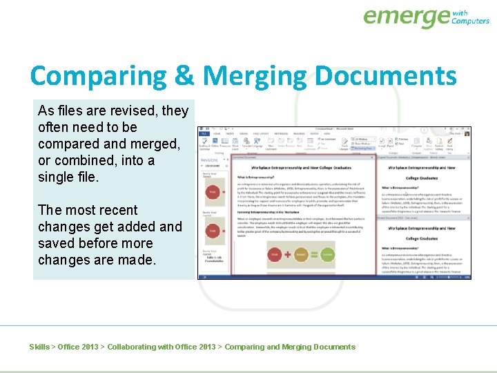 Comparing & Merging Documents As files are revised, they often need to be compared