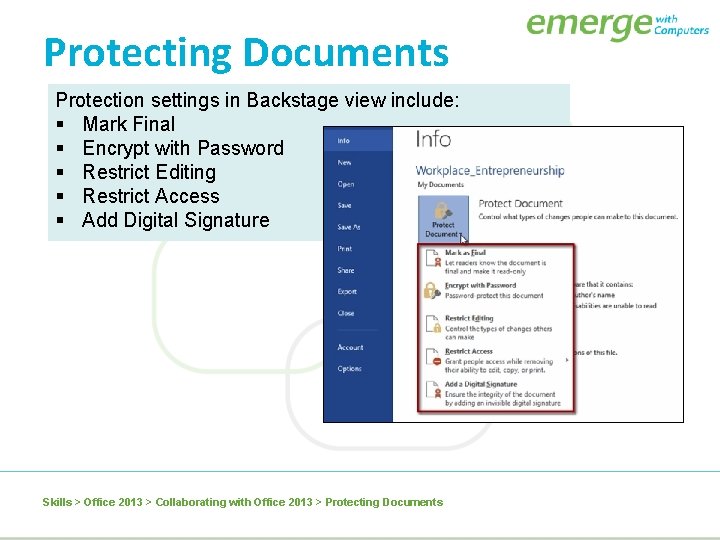Protecting Documents Protection settings in Backstage view include: § Mark Final § Encrypt with