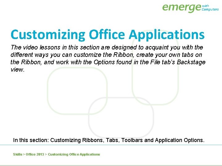Customizing Office Applications The video lessons in this section are designed to acquaint you