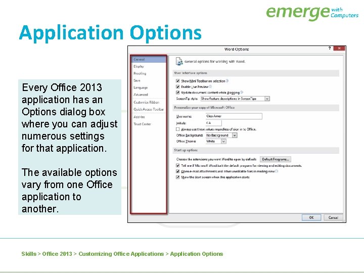 Application Options Every Office 2013 application has an Options dialog box where you can