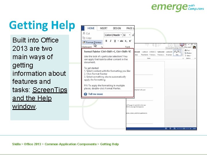 Getting Help Built into Office 2013 are two main ways of getting information about