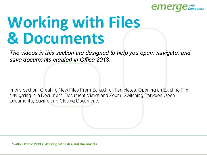 Working with Files & Documents The videos in this section are designed to help