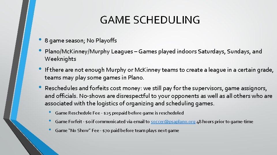 GAME SCHEDULING • • 8 game season; No Playoffs • If there are not