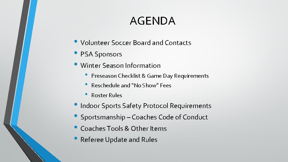 AGENDA • Volunteer Soccer Board and Contacts • PSA Sponsors • Winter Season Information