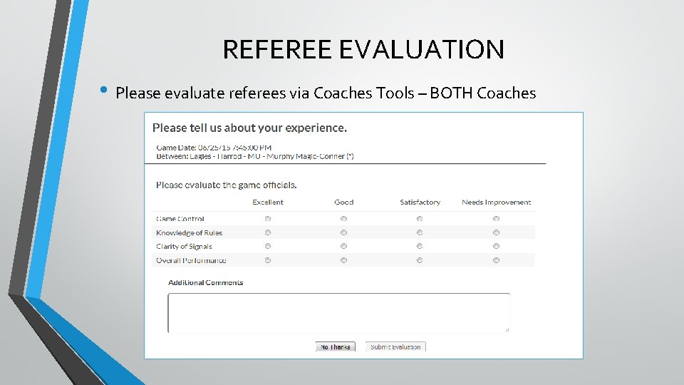 REFEREE EVALUATION • Please evaluate referees via Coaches Tools – BOTH Coaches 