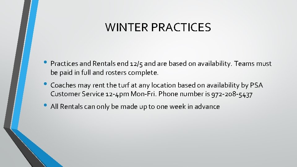 WINTER PRACTICES • Practices and Rentals end 12/5 and are based on availability. Teams