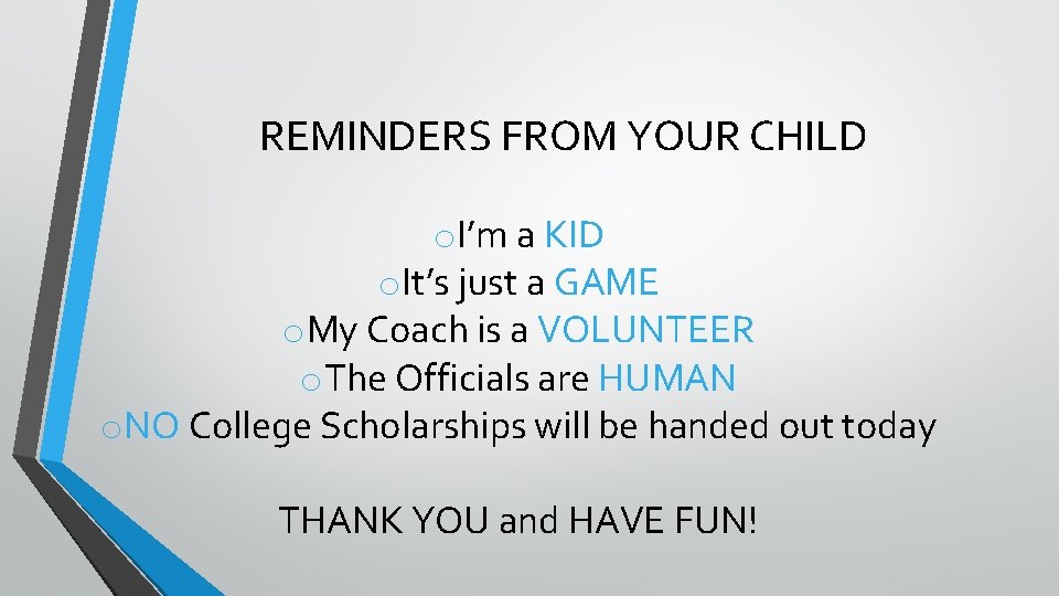 REMINDERS FROM YOUR CHILD o. I’m a KID o. It’s just a GAME o.