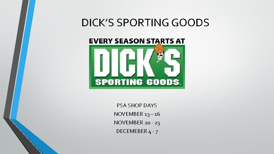 DICK’S SPORTING GOODS PSA SHOP DAYS NOVEMBER 13 – 16 NOVEMBER 20 - 23