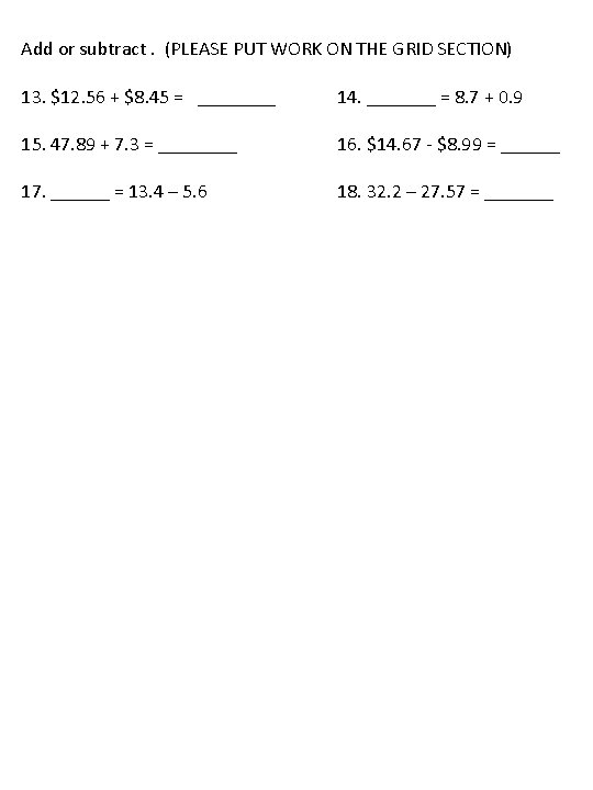 Add or subtract. (PLEASE PUT WORK ON THE GRID SECTION) 13. $12. 56 +