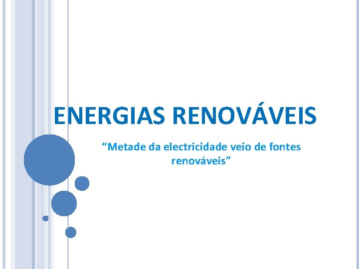 ENERGIAS RENOVÁVEIS “Metade da electricidade veio de fontes renováveis” 