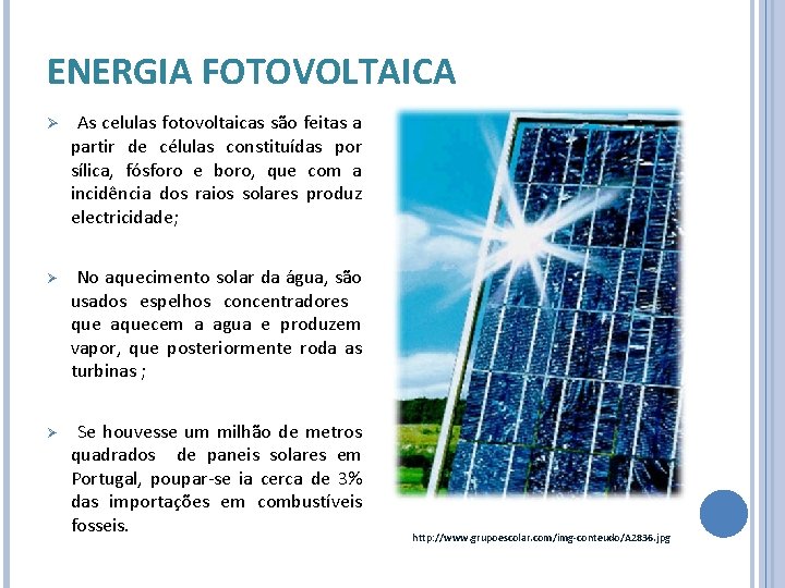 ENERGIA FOTOVOLTAICA Ø As celulas fotovoltaicas são feitas a partir de células constituídas por