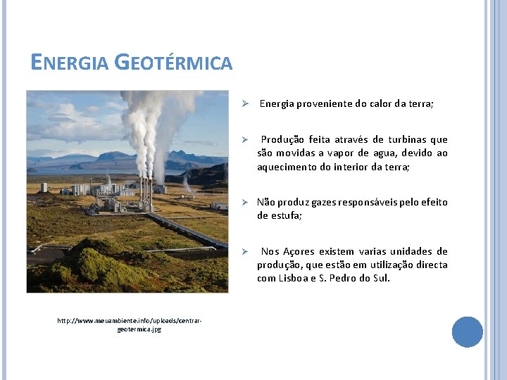 ENERGIA GEOTÉRMICA Ø http: //www. meuambiente. info/uploads/centrargeotermica. jpg Energia proveniente do calor da terra;